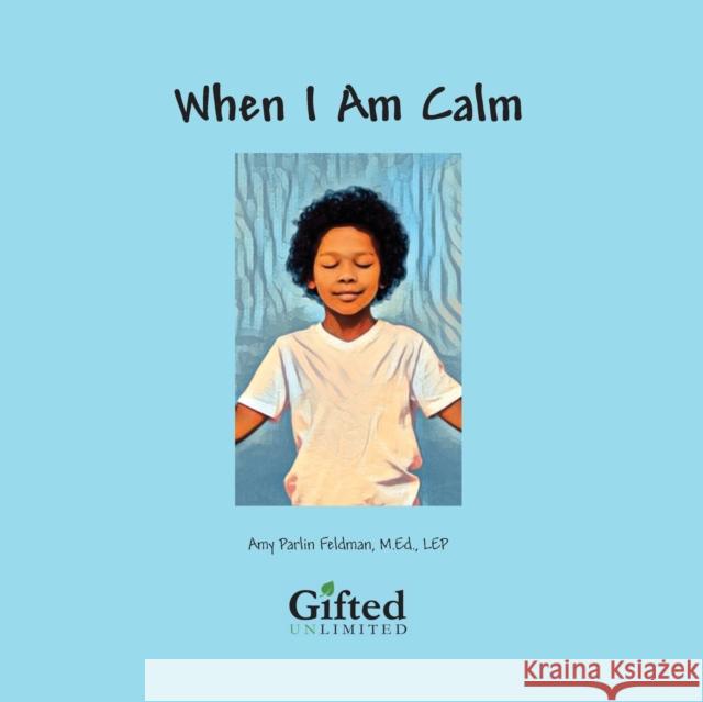 When I am Calm Amy Parlin (Amy Parlin Feldman) Feldman 9781953360106 Gifted Unlimited - książka