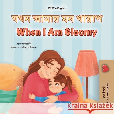 When I am Gloomy (Bengali English Bilingual Children's Book) Sam Sagolski Kidkiddos Books 9781049707433 Kidkiddos Books Ltd. - książka
