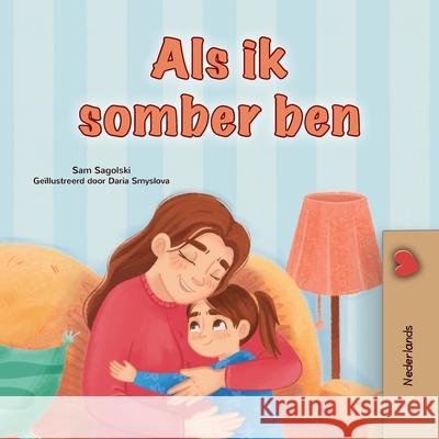 When I am Gloomy (Dutch Children's Book) Sam Sagolski Kidkiddos Books 9781834168135 Kidkiddos Books Ltd. - książka