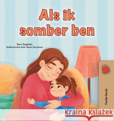 When I am Gloomy (Dutch Children's Book) Sam Sagolski Kidkiddos Books 9781834168142 Kidkiddos Books Ltd. - książka