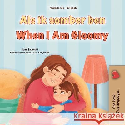 When I am Gloomy (Dutch English Bilingual Children's Book) Sam Sagolski Kidkiddos Books 9781834168166 Kidkiddos Books Ltd. - książka