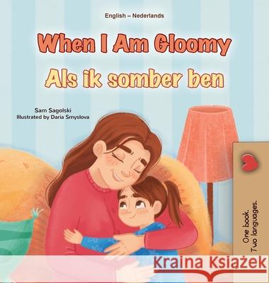 When I am Gloomy (English Dutch Bilingual Children's Book) Sam Sagolski Kidkiddos Books 9781834168111 Kidkiddos Books Ltd. - książka