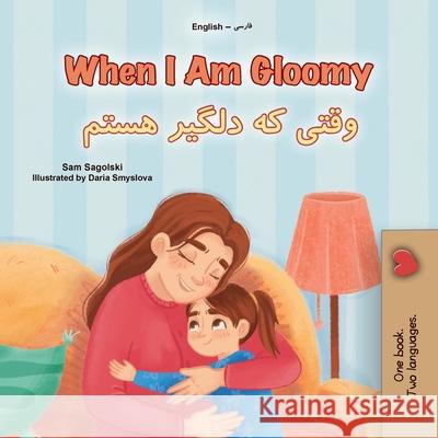 When I am Gloomy (English Farsi Bilingual Children's Book) Sam Sagolski Kidkiddos Books 9781049707914 Kidkiddos Books Ltd. - książka