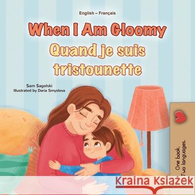 When I am Gloomy (English French Bilingual Children's Book) Sam Sagolski Kidkiddos Books 9781834166759 Kidkiddos Books Ltd. - książka