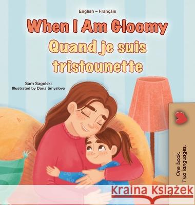 When I am Gloomy (English French Bilingual Children's Book) Sam Sagolski Kidkiddos Books 9781834166766 Kidkiddos Books Ltd. - książka