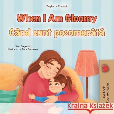 When I am Gloomy (English Romanian Bilingual Children's Book) Sam Sagolski Kidkiddos Books 9781834168197 Kidkiddos Books Ltd. - książka