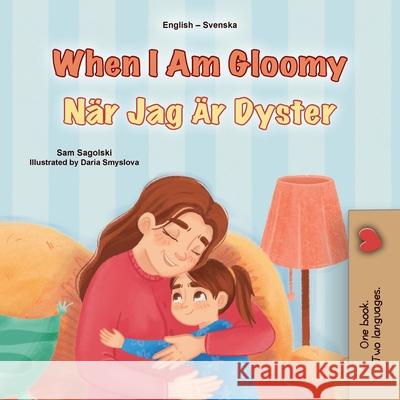 When I am Gloomy (English Swedish Bilingual Children's Book) Sam Sagolski Kidkiddos Books 9781049701851 Kidkiddos Books Ltd. - książka