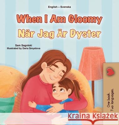When I am Gloomy (English Swedish Bilingual Children's Book) Sam Sagolski Kidkiddos Books 9781049701868 Kidkiddos Books Ltd. - książka