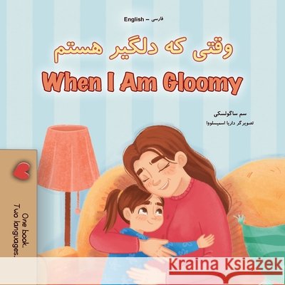 When I am Gloomy (Farsi English Bilingual Children's Book) Sam Sagolski Kidkiddos Books 9781049707976 Kidkiddos Books Ltd. - książka