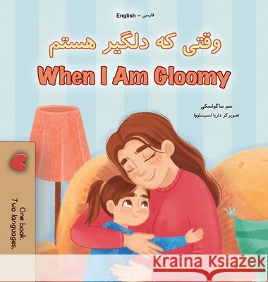 When I am Gloomy (Farsi English Bilingual Children's Book) Sam Sagolski Kidkiddos Books 9781049707983 Kidkiddos Books Ltd. - książka
