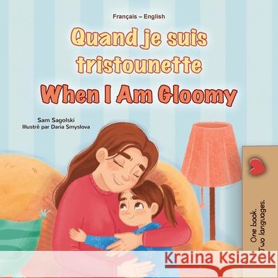 When I am Gloomy (French English Bilingual Children's Book) Sam Sagolski Kidkiddos Books 9781834166810 Kidkiddos Books Ltd. - książka