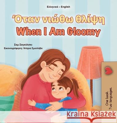When I am Gloomy (Greek English Bilingual Children's Book) Sam Sagolski Kidkiddos Books 9781049700120 Kidkiddos Books Ltd. - książka