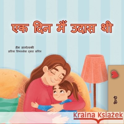 When I am Gloomy (Hindi Children's Book) Sam Sagolski Kidkiddos Books 9781049708126 Kidkiddos Books Ltd. - książka