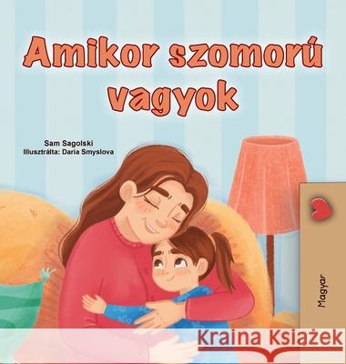 When I am Gloomy (Hungarian Children's Book) Sam Sagolski Kidkiddos Books 9781049700830 Kidkiddos Books Ltd. - książka