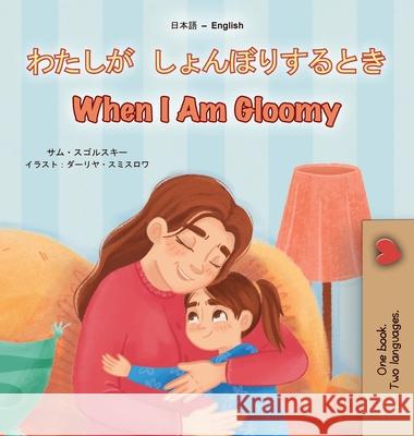 When I am Gloomy (Japanese English Bilingual Children's Book) Sam Sagolski Kidkiddos Books 9781049700687 Kidkiddos Books Ltd. - książka