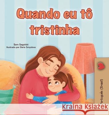 When I am Gloomy (Portuguese Brazilian Children's Book) Sam Sagolski Kidkiddos Books 9781834165264 Kidkiddos Books Ltd. - książka