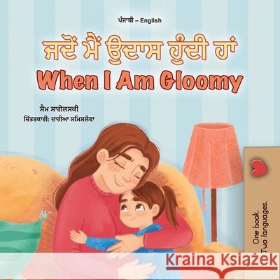 When I am Gloomy (Punjabi English Bilingual Children's Book) Sam Sagolski Kidkiddos Books 9781049707341 Kidkiddos Books Ltd. - książka