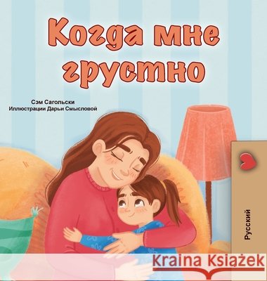 When I am Gloomy (Russian Children's Book) Sam Sagolski Kidkiddos Books 9781049707778 Kidkiddos Books Ltd. - książka