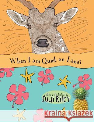 When I Am Quiet on Lanai: : A Bedtime Story Book Riley, Judi 9781540595577 Createspace Independent Publishing Platform - książka