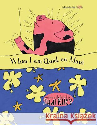 When I am Quiet on Maui Judi Riley 9781540345141 Createspace Independent Publishing Platform - książka