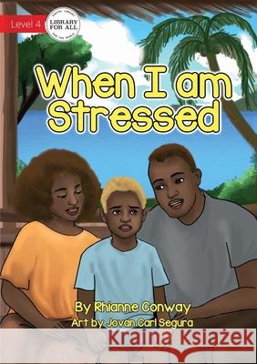 When I am Stressed Rhianne Conway Jovan Carl Segura 9781922550408 Library for All - książka