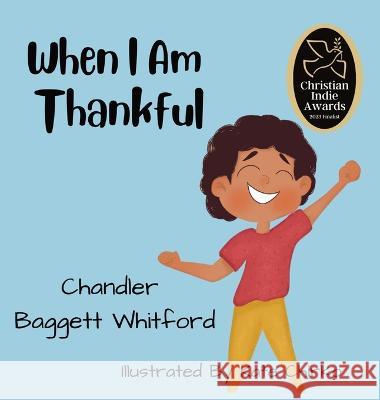 When I Am Thankful Chandler Bagget Kate Chirko 9781957843292 Chandler Baggett Whitford - książka