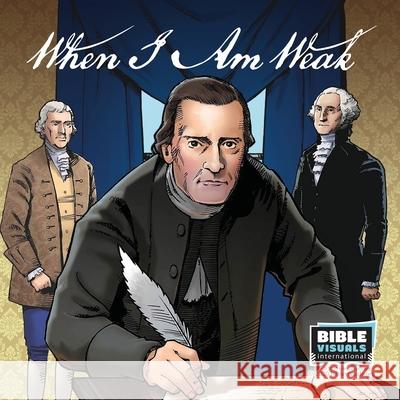 When I Am Weak: The Story of One of America's Founding Fathers Katie Zappitella Bible Visuals International 9781641040976 Bible Visuals International - książka