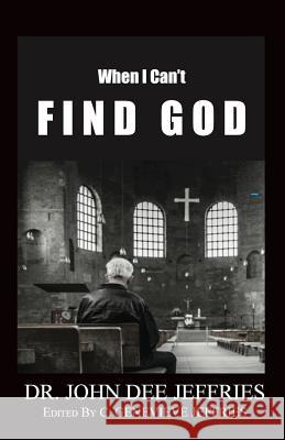 When I Can't Find God John Dee Jeffries 9780996616508 Published by Parables - książka