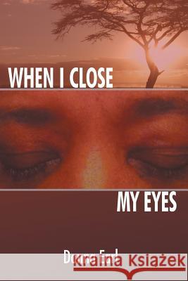 When I Close My Eyes Donna Earl 9781514437339 Xlibris - książka