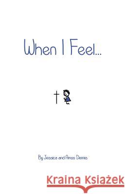 When I Feel...: Boys' Edition Amos Dennis Jessica Dennis 9781523262076 Createspace Independent Publishing Platform - książka