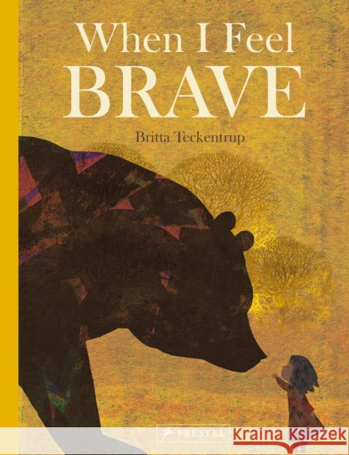 When I Feel Brave Britta Teckentrup 9783791375724 Prestel Junior - książka