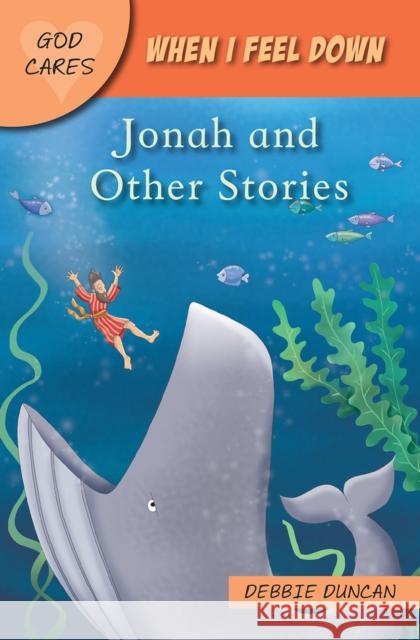 When I feel down: Jonah and Other Stories  9781781283776 Lion Hudson Ltd - książka