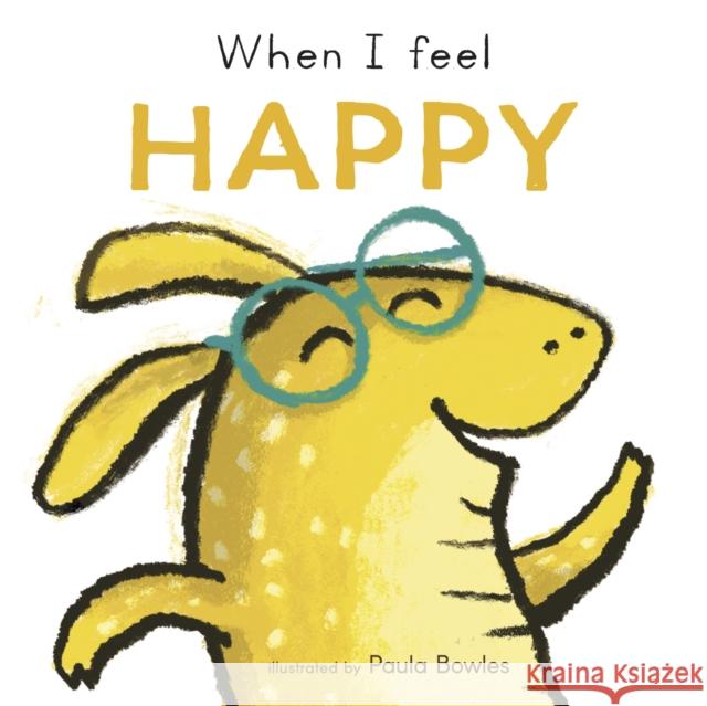 When I Feel Happy Paula Bowles Child's Play 9781786287489 Child's Play International - książka