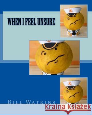 When I Feel Unsure Bill Watkins 9781720949626 Createspace Independent Publishing Platform - książka