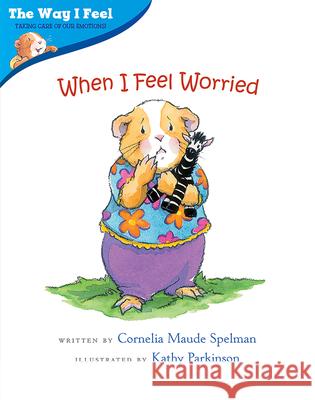 When I Feel Worried Cornelia Spelman 9780807588956 Albert Whitman & Company - książka