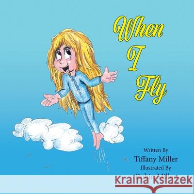 When I Fly Robin Miller Tiffany Miller 9780578459424 Red Rock Unicorn Books - książka