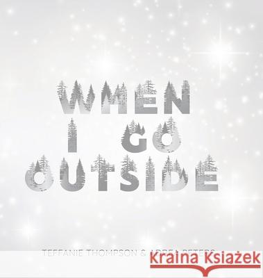 When I Go Outside I Go Inside Adrea Peters Teffanie Thompson 9780648984771 Karen MC Dermott - książka