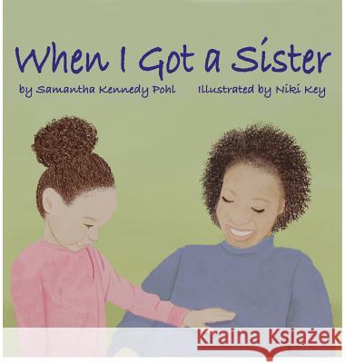 When I Got a Sister Niki Key Samantha Kennedy Pohl  9780986362279 Acutebydesign, Publishing - książka