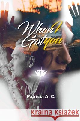 When I Got You Patricia A 9781970072839 New Leaf Media, LLC - książka