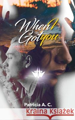 When I Got You Patricia A 9781970072846 New Leaf Media, LLC - książka