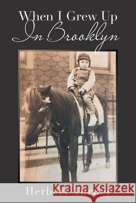 When I Grew up in Brooklyn Herbert Turner 9781664173842 Xlibris Us - książka