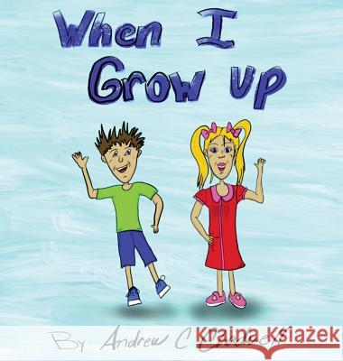 When I Grow UP Chadwell, Andrew C. 9780578217994 Andrew C. Chadwell - książka