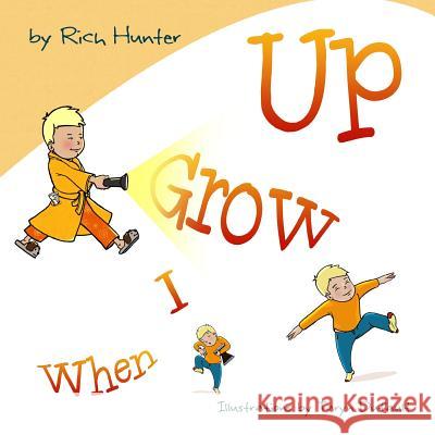 When I Grow Up Rich Hunter Taryn Dufault 9780692231173 Wildcardarmy.Org Publishing - książka