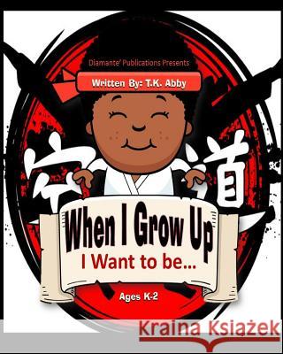 When I Grow Up Tk Abby Aija Butler 9781532803567 Createspace Independent Publishing Platform - książka