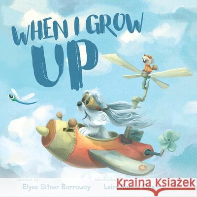 When I Grow Up Elyse Sitner Barroway Leire Ramos Castro 9781643886480 Luminare Press - książka