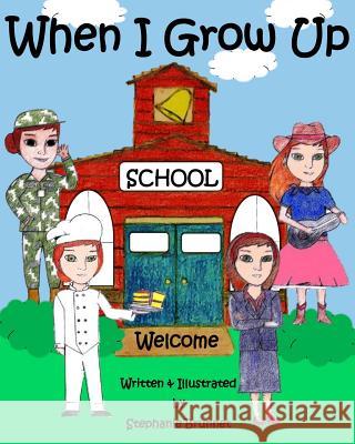 When I Grow Up Stephanie Brunnet 9781975664251 Createspace Independent Publishing Platform - książka