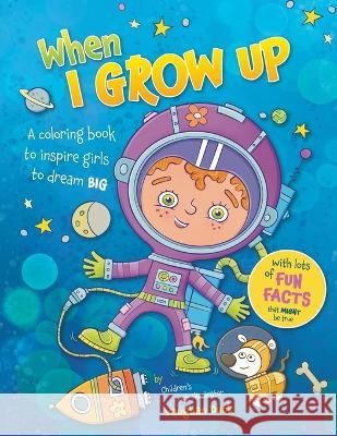 When I Grow Up: A Coloring book to Inspire Girls to Dream Big Vaughan Duck   9780645837100 Lone Duck Books - książka