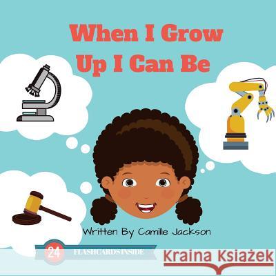 When I Grow Up I Can Be Ciyonna Jackson Camille Jackson 9781548572884 Createspace Independent Publishing Platform - książka
