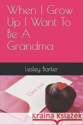 When I Grow Up I Want To Be A Grandma Barker, Lesley 9798611385005 Independently Published - książka