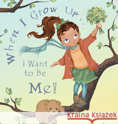 When I Grow Up... I Want to Be Me! Ariane Trammell Ariane Trammell Monica Robertson 9780986348594 Ariane O'Pry Trammell - książka